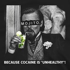 Mojito T-Shirt | Because Cocaine Is “Unhealthy” Meme Leo
